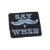  
Patch SAY WHEN: col black